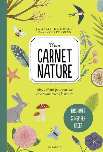 Couverture du livre « Mon carnet nature ; 365 activités pour ralentir et se reconnecter à la nature » de Jocelyn De Kwant et Clare Owen aux éditions Marabout