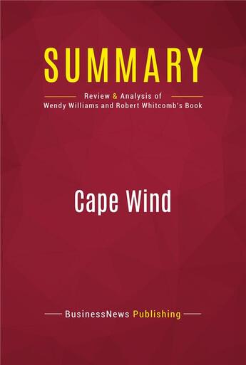 Couverture du livre « Summary : cape wind (review and analysis of Wendy Williams and Robert Whitcomb's book) » de Businessnews Publish aux éditions Political Book Summaries