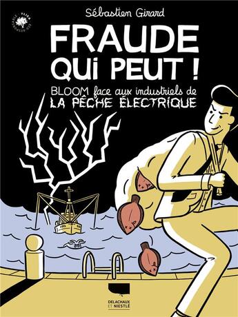 Couverture du livre « Fraude qui peut ! Bloom face aux industriels de la pêche électrique » de Sebastien Girard aux éditions Delachaux & Niestle