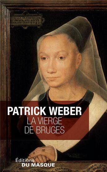 Couverture du livre « La vierge de Bruges » de Patrick Weber aux éditions Editions Du Masque