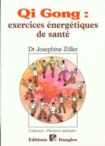 Couverture du livre « Qi gong exercices énergetiques de santé » de Zoller Josephine aux éditions Dangles