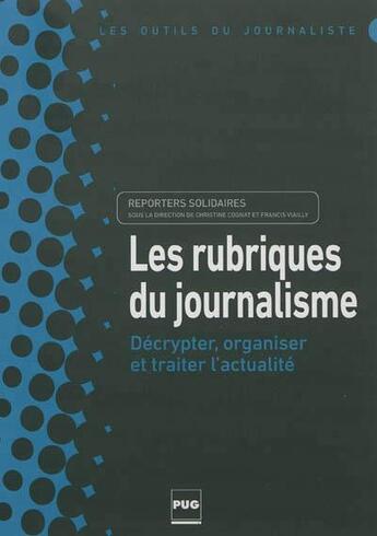 Couverture du livre « Les rubriques du journalisme ; décrypter, organiser et traiter l'actualité » de Reporters Solidaires aux éditions Pu De Grenoble