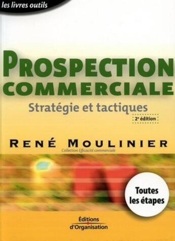 Couverture du livre « Prospection commerciale. strategie et tactiques. leslivres outils » de René Moulinier aux éditions Organisation