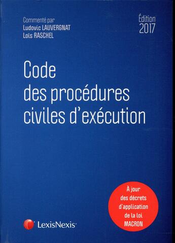 Couverture du livre « Code des procédures civiles d'exécution (édition 2017) » de Ludovic Lauvergnat et Lois Raschel aux éditions Lexisnexis
