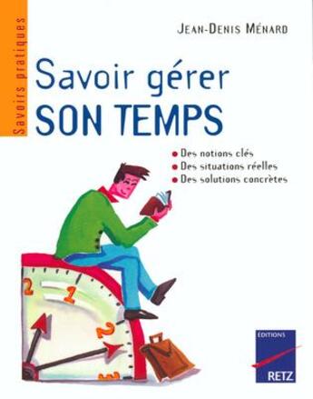 Couverture du livre « Savoir gérer son temps » de Jean-Denis Menard aux éditions Retz