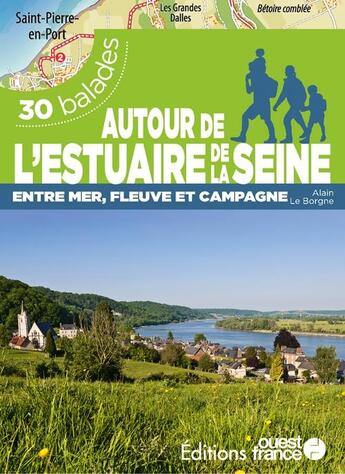 Couverture du livre « Autour de l'estuaire de la Seine : 30 balades » de Alain Le Borgne aux éditions Ouest France