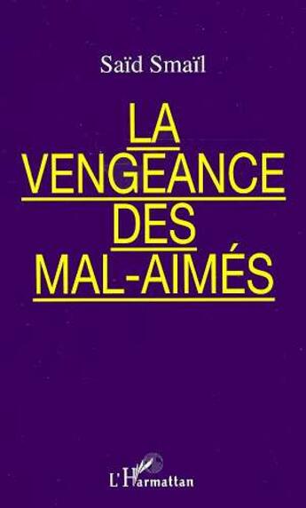 Couverture du livre « La vengeance des mal-aimés » de Said Smail aux éditions L'harmattan