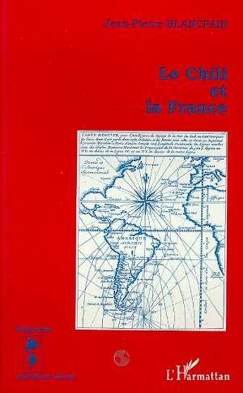 Couverture du livre « LE CHILI ET LA FRANCE » de Jean-Pierre Blancpain aux éditions L'harmattan