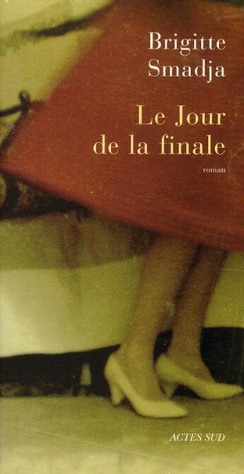 Couverture du livre « Le jour de la finale » de Smadja Brigitte aux éditions Actes Sud