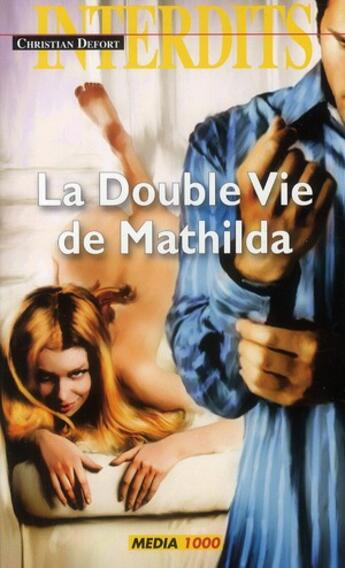 Couverture du livre « Les interdits T.400 ; la double vie de Malthilda » de Christian Defort aux éditions Media 1000