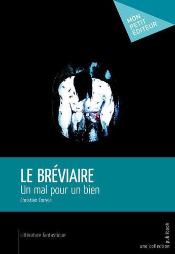 Couverture du livre « Le bréviaire ; un mal pour un bien » de Correia Christian aux éditions Publibook