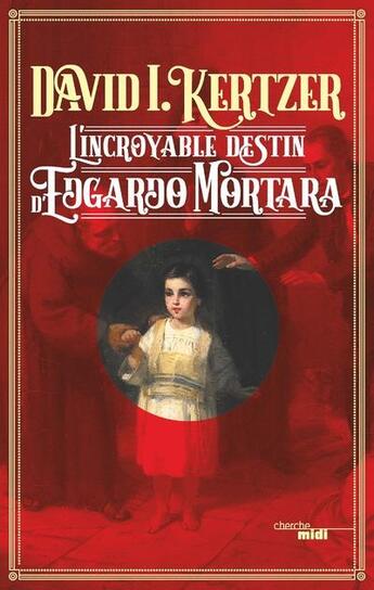 Couverture du livre « L'incroyable destin d'Edgardo Mortara » de David Kertzer aux éditions Cherche Midi