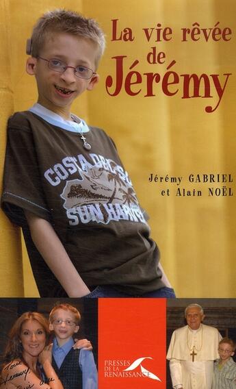 Couverture du livre « La vie rêvée de Jérémy » de Gabriel/Noel aux éditions Presses De La Renaissance