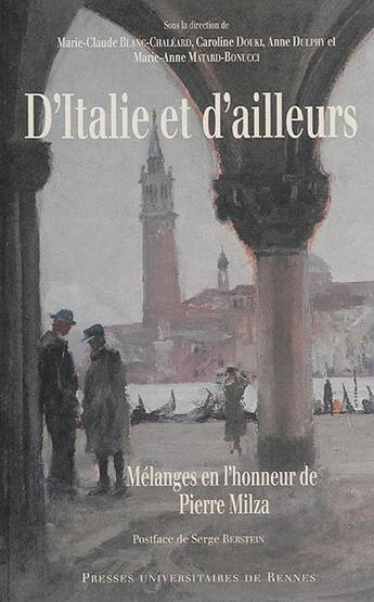 Couverture du livre « D'Italie et d'ailleurs ; mélanges en l'honneur de Pierre Milza » de Marie-Anne Matard-Bonucci et Marie-Claude Blanc-Chaleard et Caroline Douki et Anne Duphy aux éditions Pu De Rennes