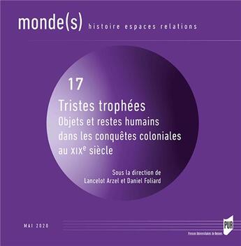 Couverture du livre « Tristes trophées ; objets et restes humains dans les conquêtes coloniales au XIXe siècle » de Daniel Foliard et Lancelot Arzel aux éditions Pu De Rennes