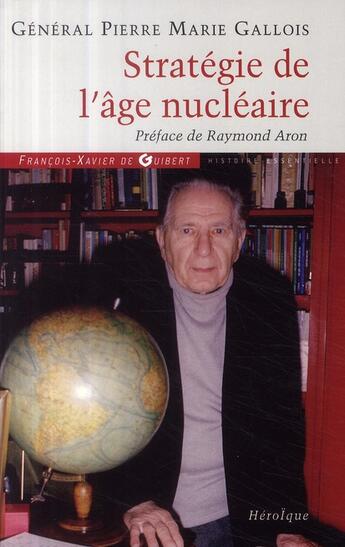 Couverture du livre « Stratégie de l'âge nucléaire » de Gallois/Aron aux éditions Francois-xavier De Guibert