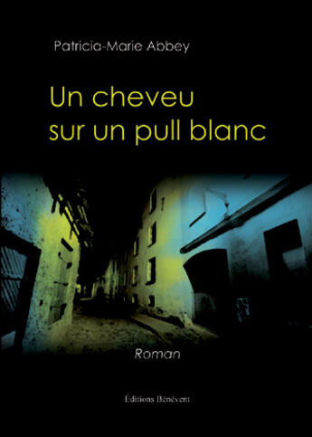 Couverture du livre « Un cheveu sur un pull blanc » de Patricia-Marie Abbey aux éditions Benevent