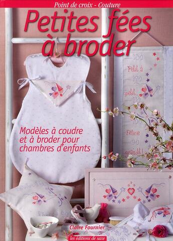 Couverture du livre « Petites fées à broder ; modèles à coudre et à broder pour chambres d'enfants » de Claire Fournier aux éditions De Saxe