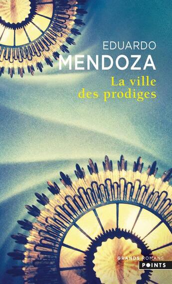 Couverture du livre « La ville des prodiges » de Eduardo Mendoza aux éditions Points