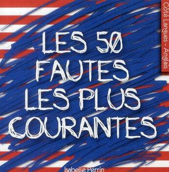 Couverture du livre « Les 50 fautes les plus courantes en anglais » de Jean Aymard aux éditions Studyrama