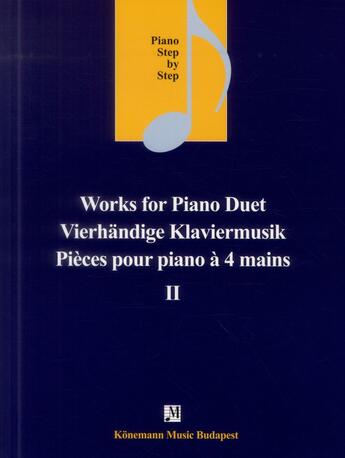 Couverture du livre « Works for piano duet ; pièces pour piano à 4 mains II ; piano step by step » de  aux éditions Place Des Victoires/kmb