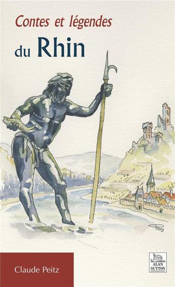 Couverture du livre « Contes et légendes du Rhin » de Claude Peitz aux éditions Editions Sutton