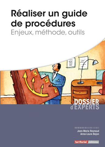 Couverture du livre « Réaliser un guide des procédures ; enjeux, méthode, outils » de Anne-Laure Bajon et Jean-Marie Reynaud aux éditions Territorial