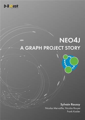 Couverture du livre « Neo4j - a graph protect story » de Roussy/Rouyer aux éditions D-booker