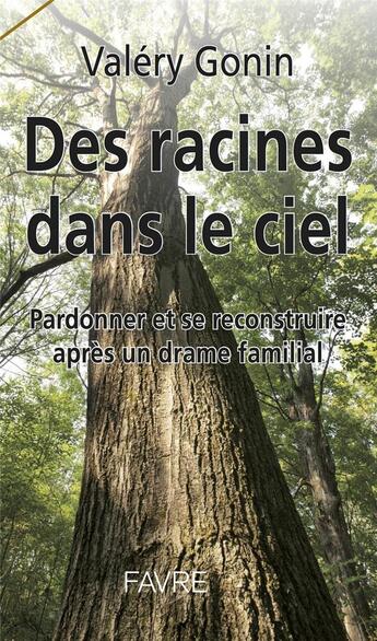 Couverture du livre « Des racines dans le ciel » de Valery Gonin aux éditions Favre