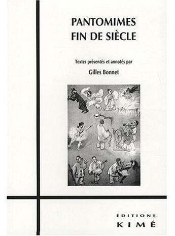 Couverture du livre « Pantomimes fin de siècle » de Gilles Bonnet aux éditions Kime