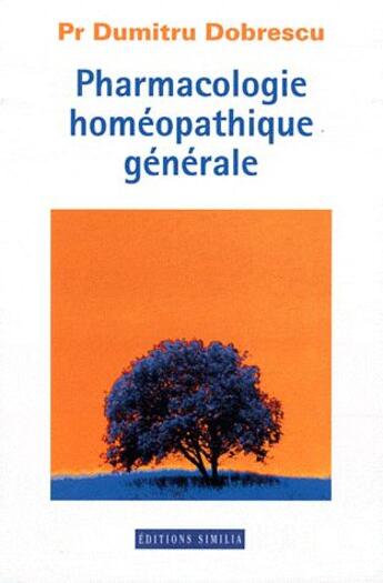 Couverture du livre « Pharmacologie homeopathique generale » de Dobrescu Dumitru aux éditions Similia