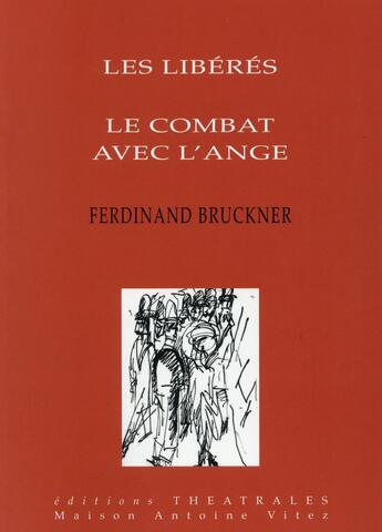 Couverture du livre « Les libérés ; le combat avec l'ange » de Ferdinand Bruckner aux éditions Theatrales