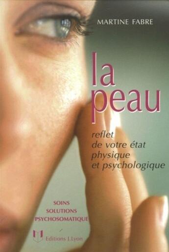 Couverture du livre « La peau - Reflet de votre état physique et psychologique » de Martine Fabre aux éditions Josette Lyon