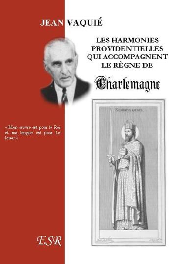 Couverture du livre « Les harmonies providentielles qui accompagnent le règne de Charlemagne » de Jean Vaquié aux éditions Saint-remi