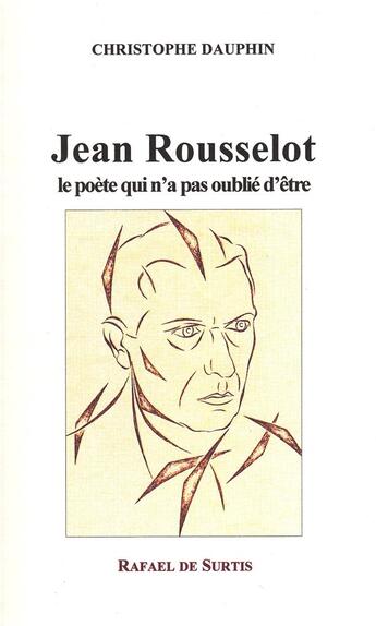 Couverture du livre « JEAN ROUSSELOT, le poète qui n'a pas oublié d'être » de Christophe Dauphin aux éditions Hommes Sans Epaules