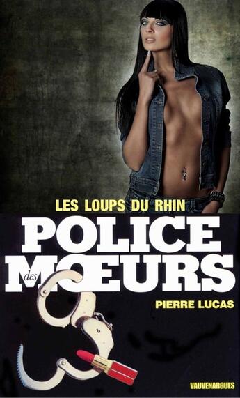 Couverture du livre « Police des moeurs n°19 Les loups du Rhin » de Pierre Lucas aux éditions Mount Silver