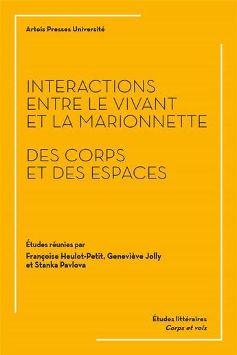 Couverture du livre « Interactions entre le vivant et la marionnette : des corps et des espaces » de Genevieve Jolly et Françoise Heulot-Petit et Pavlova Stanka aux éditions Pu D'artois