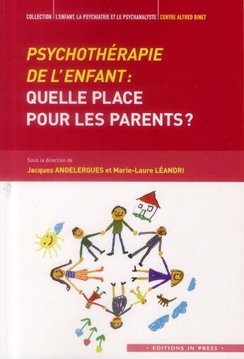 Couverture du livre « Psychothérapie de l'enfant : quelle place pour les parents » de Marie-Laure Leandri aux éditions In Press