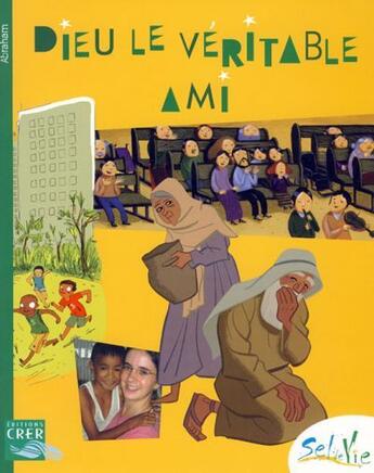 Couverture du livre « Dieu le véritable ami » de  aux éditions Crer-bayard