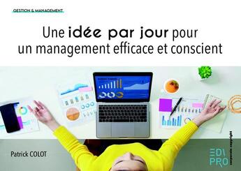 Couverture du livre « Une idée par jour pour un management efficace et conscient » de Patrick Colot aux éditions Edi Pro