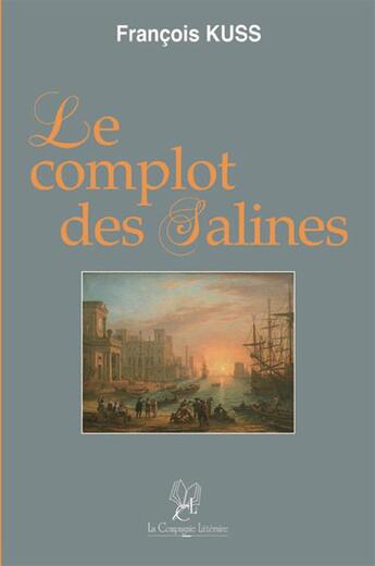 Couverture du livre « Le complot des salines » de François Kuss aux éditions La Compagnie Litteraire