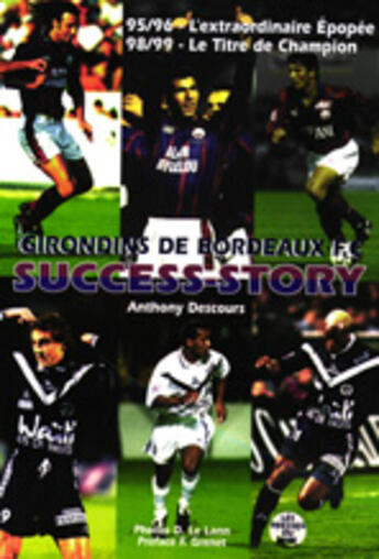 Couverture du livre « Success story les girondins de bordeaux fc 95/96 98/99 » de Anthony Descours aux éditions Presses Du Midi