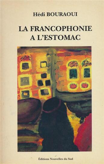 Couverture du livre « La francophonie à l'estomac » de Hedi Bouraoui aux éditions L'harmattan