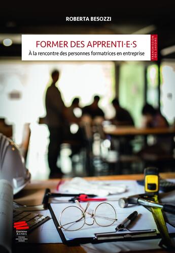 Couverture du livre « Former des apprenti?e?s : À la rencontre des formateurs et formatrices en entreprise » de Roberta Besozzi aux éditions Alphil