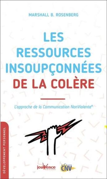 Couverture du livre « Les ressources insoupconnées de la colère » de Marshall B. Rosenberg aux éditions Jouvence