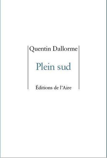 Couverture du livre « PLEIN SUD » de Quentin Dallorme aux éditions Éditions De L'aire