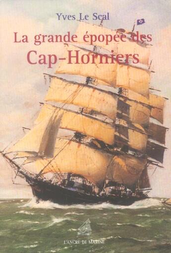 Couverture du livre « Grande epopee des cap-horniers » de Yves Le Scal aux éditions L'ancre De Marine