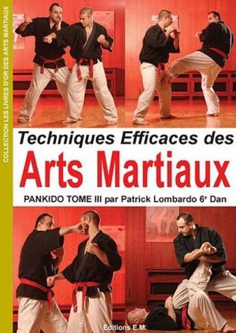 Couverture du livre « Techniques efficaces des arts martiaux pankido t.3 » de Patrick Lombardo aux éditions Em