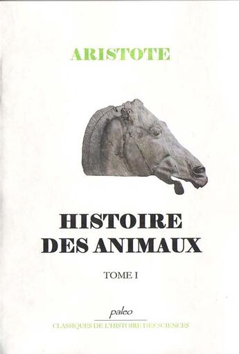 Couverture du livre « HISTOIRE DES ANIMAUX T1 » de Aristote aux éditions Paleo