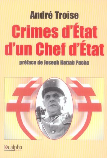 Couverture du livre « Crimes d'état d'un chef d'état » de André Troise aux éditions Dualpha